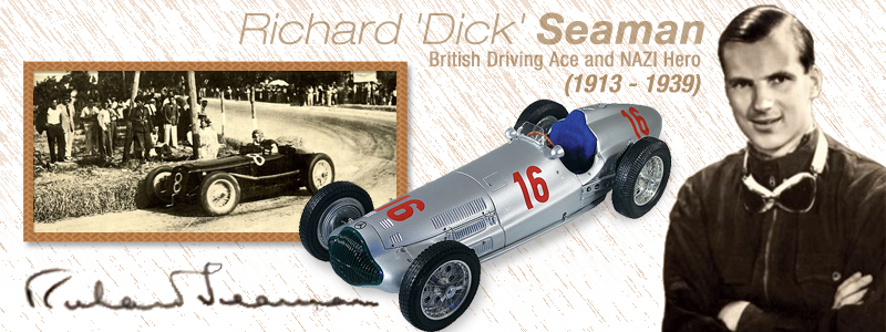 Richard 'Dick' Seaman (1913 - 1939) - British Driving Ace and  NAZI Hero
