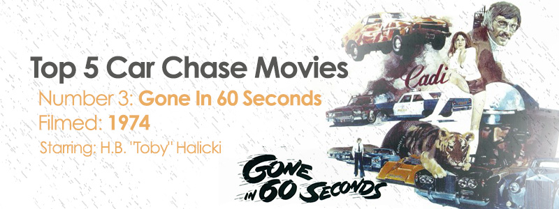Top 5 Car Chase Movies: Gone In 60 Seconds<br>Filmed: 1974<br>Starring: H.B. "Toby" Halicki