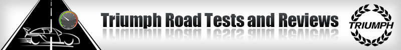Triumph Road Tests and Reviews