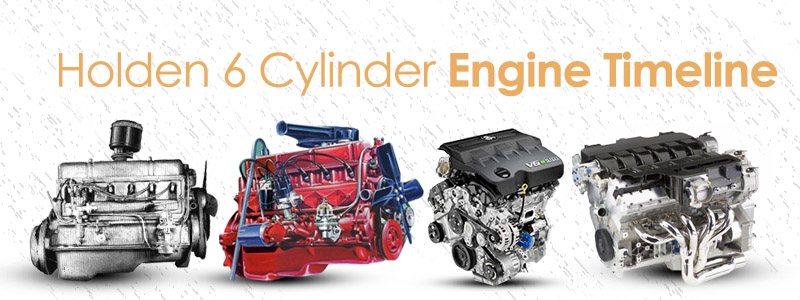Holden 6 Cylinder Engine Timeline