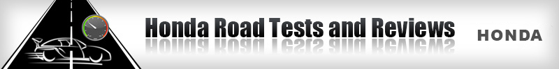 Honda Road Tests and Reviews