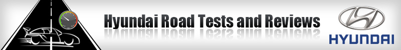 Hyundai Road Tests and Reviews