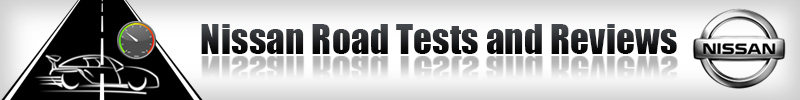 Nissan Road Tests and Reviews