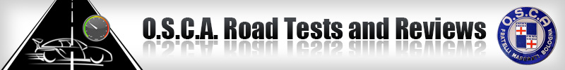 O.S.C.A. Road Tests and Reviews