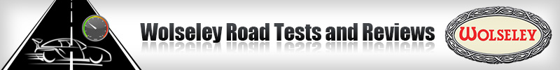 Wolseley Road Tests and Reviews